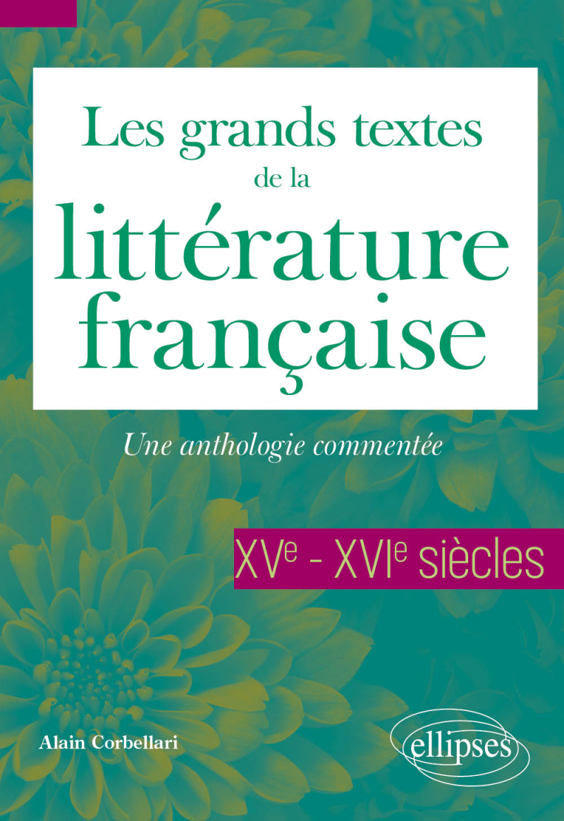 Les grands textes de la littérature française. XVe-XVIe siècles - Une anthologie commentée