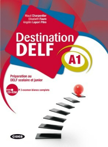 Destination Delf A1 - Préparation au DELF scolaire et Junior