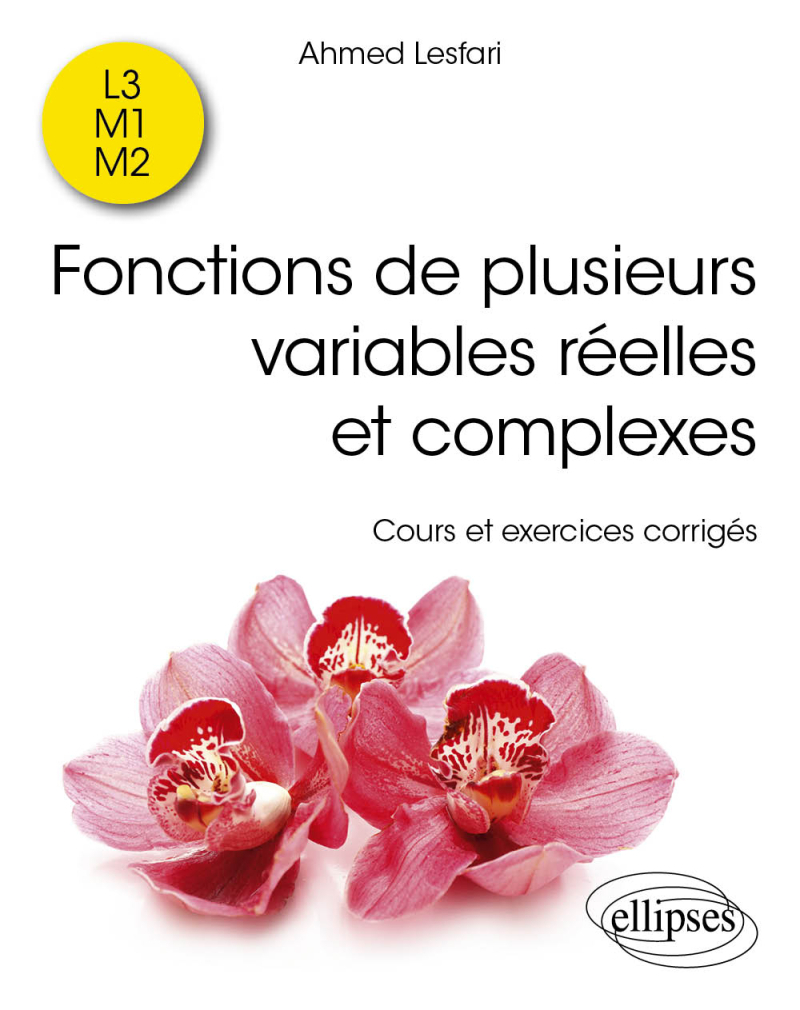 Fonctions de plusieurs variables réelles et complexes - Cours et exercices corrigés