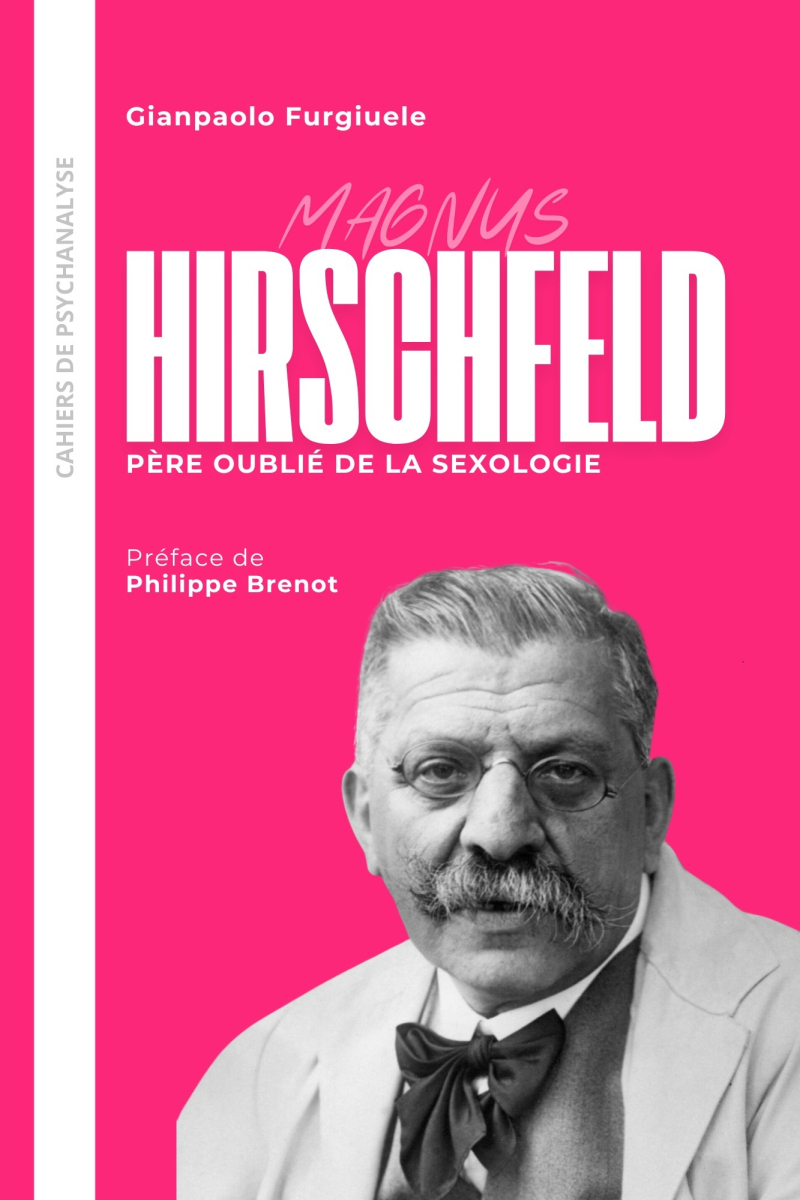 Hirschfeld. Père oublié de la sexologie - préface de philippe brenot