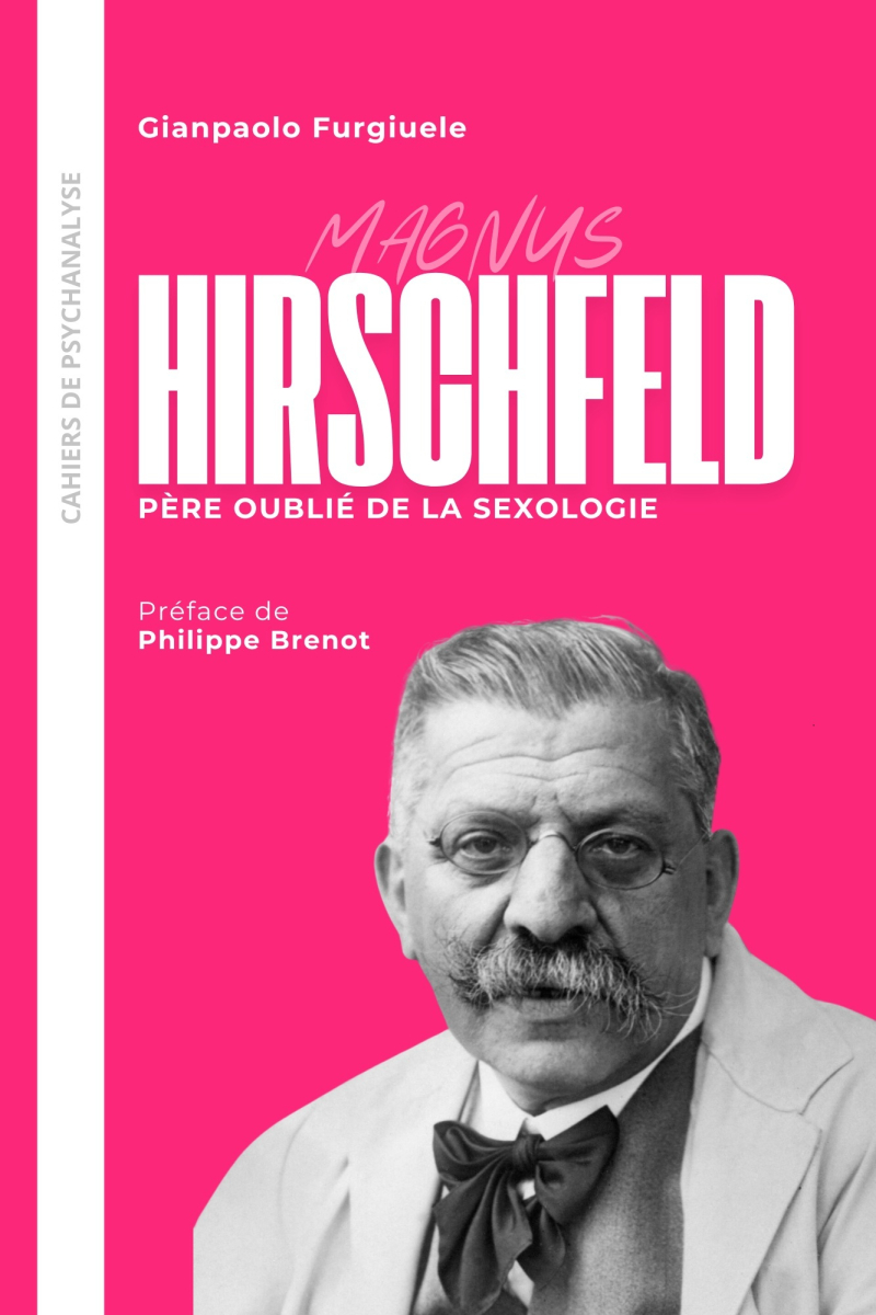 Hirschfeld. Père oublié de la sexologie - préface de philippe brenot