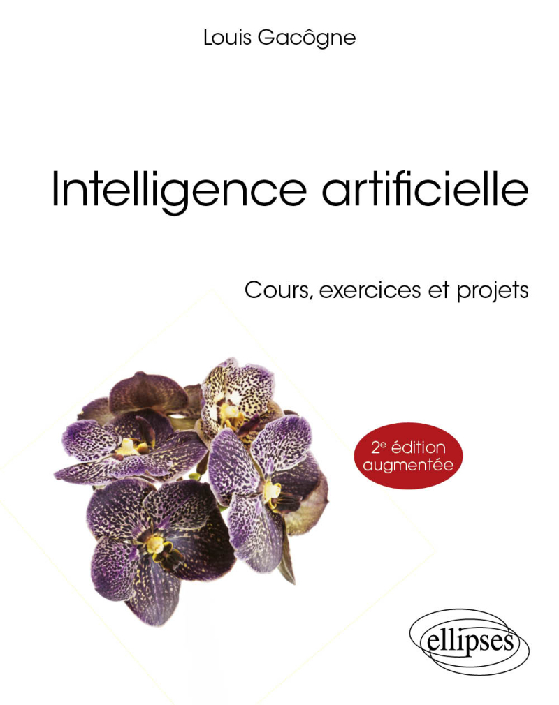 Intelligence artificielle - Cours, exercices et projets - 2e édition