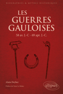 Les Guerres gauloises - 58 av. J.-C – 69 apr. J.-C.