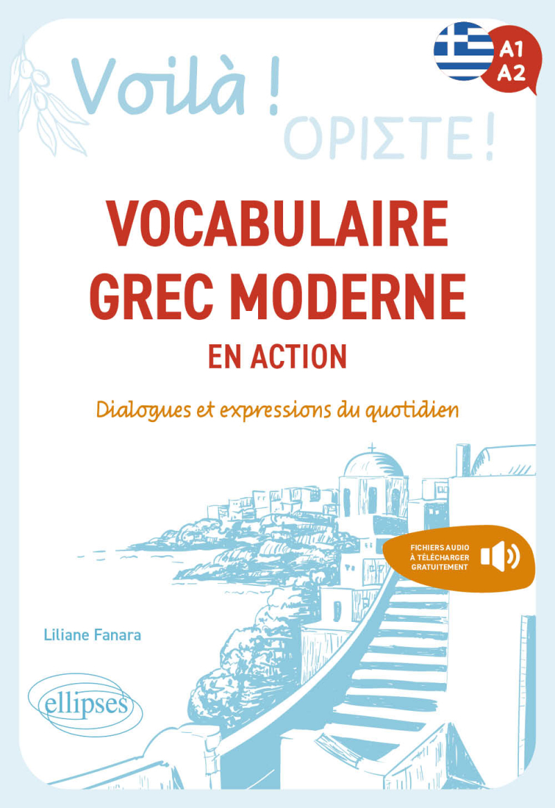 Voilà ! Vocabulaire grec moderne en action - Dialogues et expressions du quotidien. A1-A2 (avec fichiers audio)
