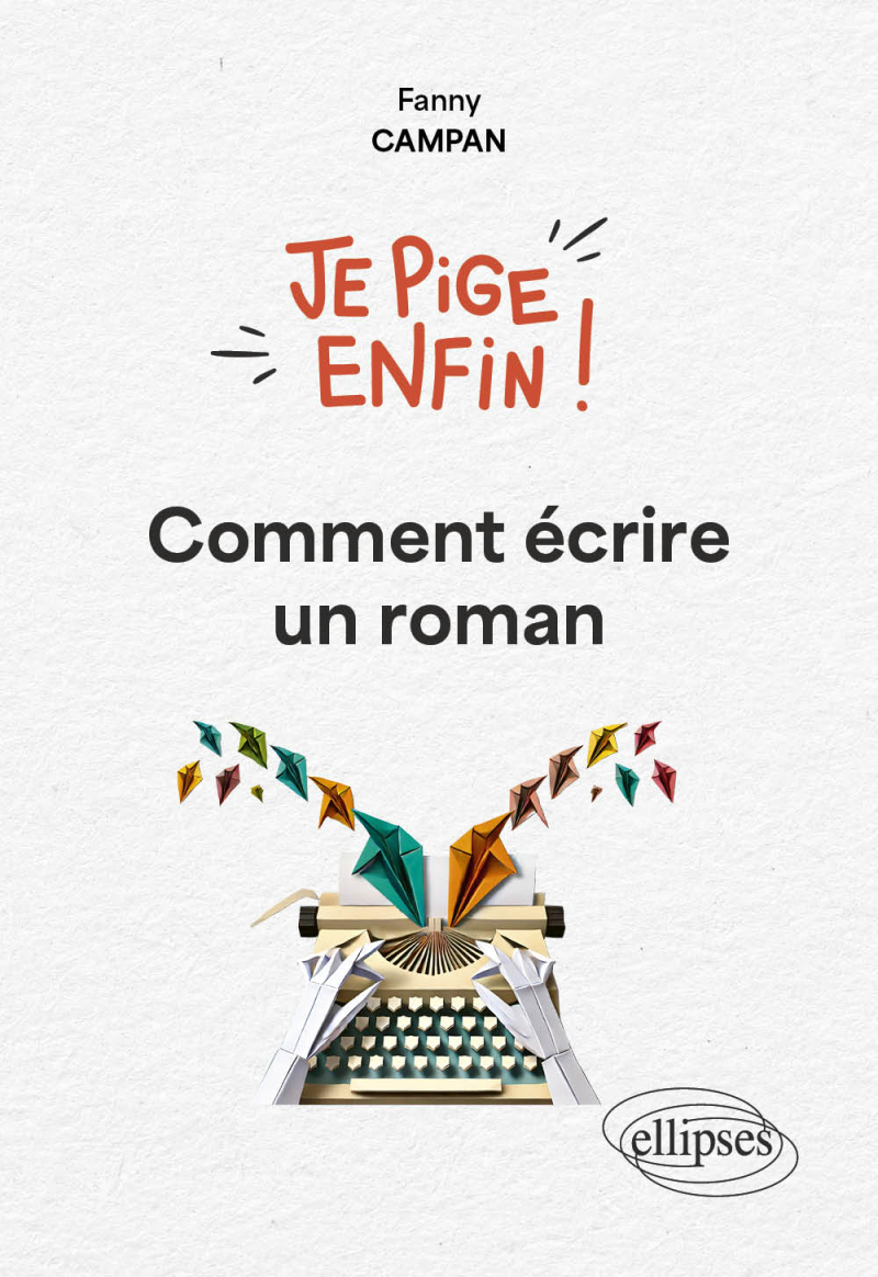 Je pige enfin comment écrire un roman !
