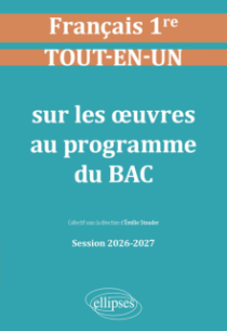 Français. Première. Tout-en-un sur les œuvres au programme du bac - Session 2026-2027