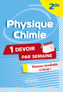 Physique-Chimie - Seconde - Devenez incollable en devoirs sur table !