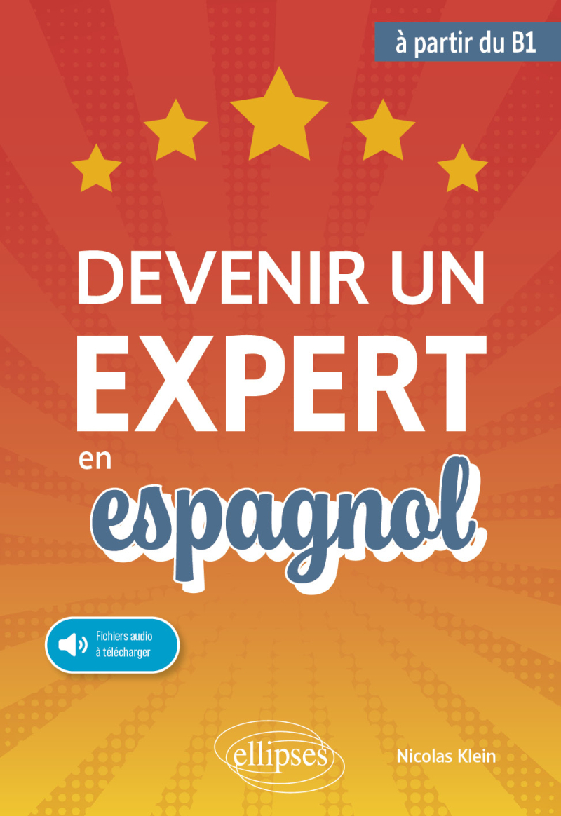 Devenir un expert en espagnol - (avec fichiers audio) (à partir du niveau B1)