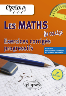 Les mathématiques au collège : exercices corrigés progressifs. Cycle 4 - 3e édition