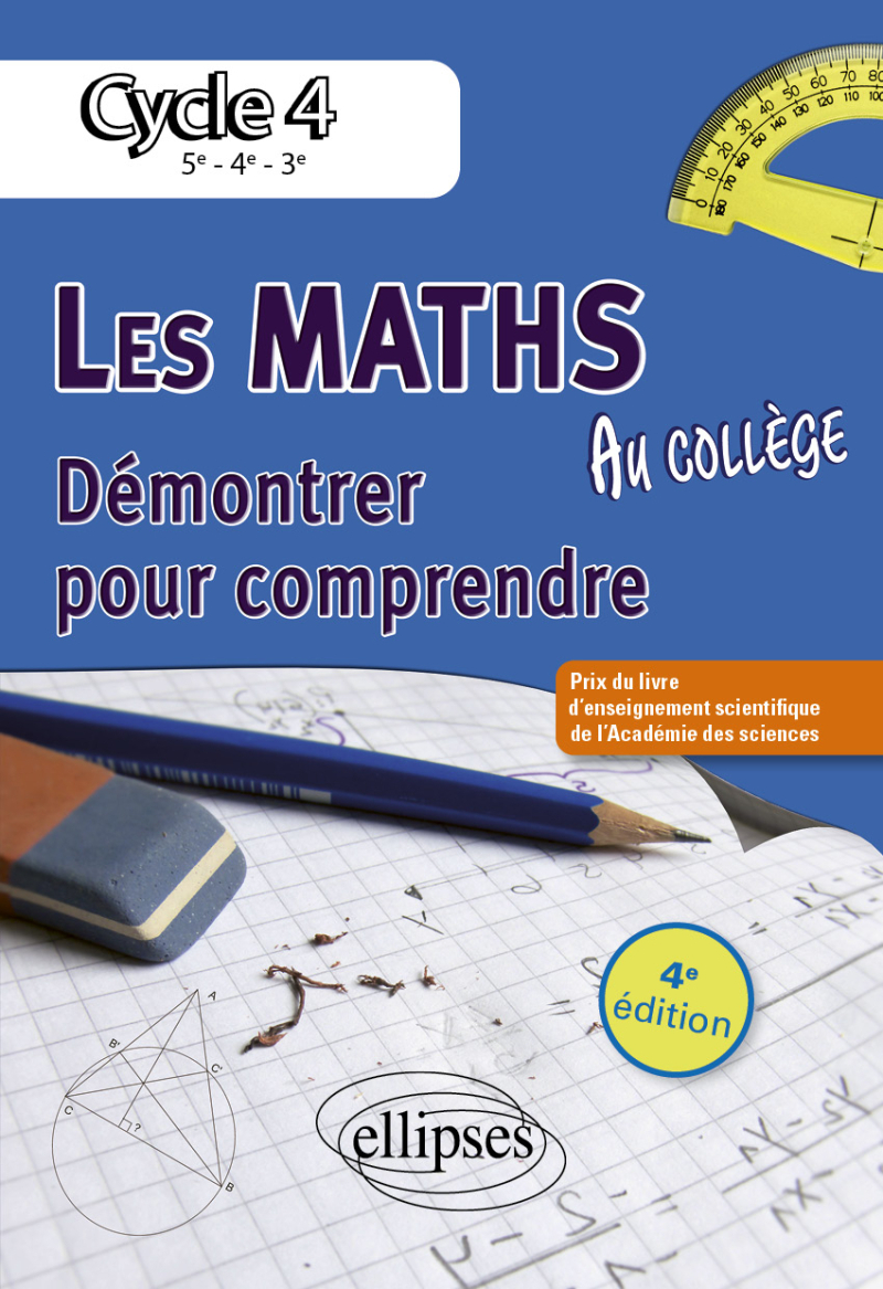 Les mathématiques du collège : démontrer pour comprendre. Cycle 4 - 4e édition