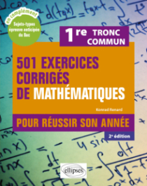 501 exercices corrigés de Mathématiques - Première Tronc commun - Pour réussir son année - 2e édition