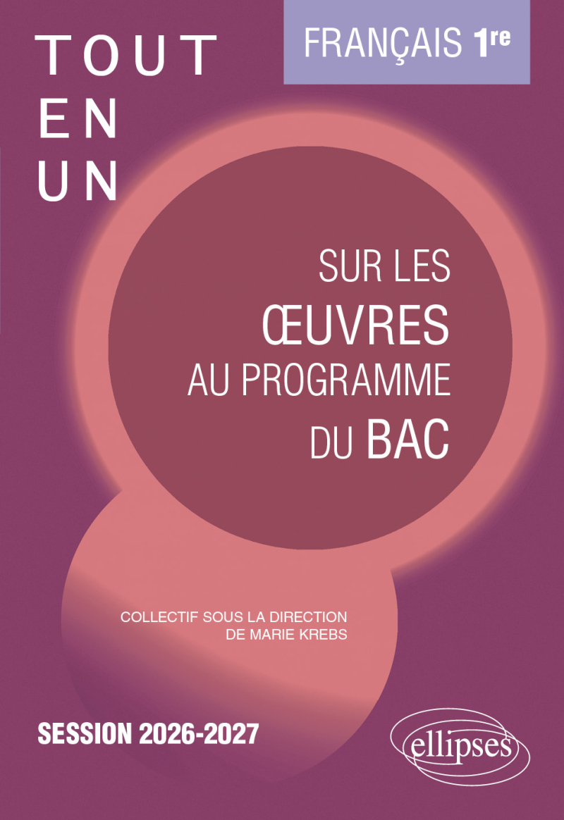 Français. Première. Tout-en-un sur les œuvres au programme du bac - Session 2026-2027 - édition 2026-2027
