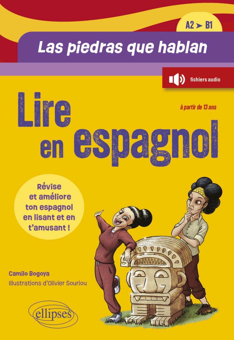 Lire en espagnol. Las piedras que hablan... [A2-B1] - Révise et améliore ton espagnol en lisant une histoire et en t'amusant ! (à partir de 13 ans) (avec fichiers audio)