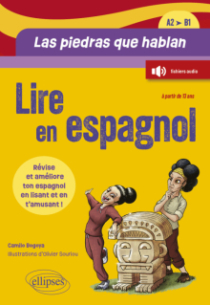 Lire en espagnol. Las piedras que hablan... [A2-B1] - Révise et améliore ton espagnol en lisant une histoire et en t'amusant ! (à partir de 13 ans) (avec fichiers audio)