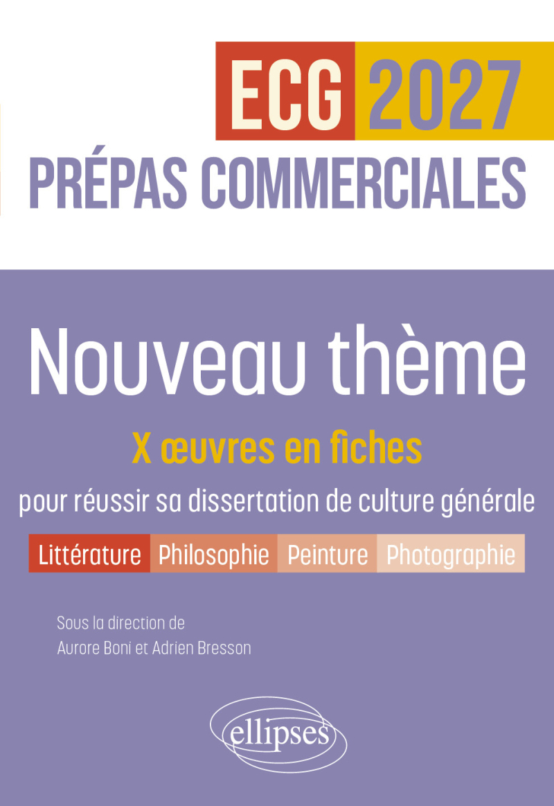Nouveau thème. 50 œuvres en fiches pour réussir sa dissertation de culture générale - Prépas commerciales ECG / ECT 2027 - édition 2027