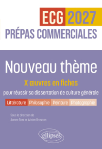 Nouveau thème. 50 œuvres en fiches pour réussir sa dissertation de culture générale - Prépas commerciales ECG / ECT 2027 - édition 2027