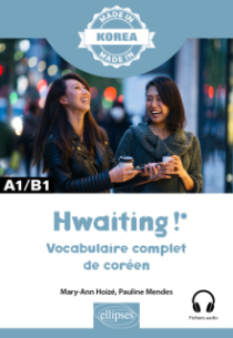 Hwaiting ! – Vocabulaire complet de coréen - A1-B1