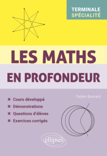 Les Maths en profondeur - Spé Tle - Cours développé - Démonstrations - Questions d'élèves - Exercices corrigés