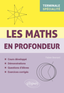 Les Maths en profondeur - Spé Tle - Cours développé - Démonstrations - Questions d'élèves - Exercices corrigés