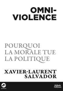 Omniviolence - Pourquoi ma morale tue la politique