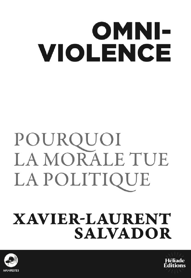 Omniviolence - Pourquoi ma morale tue la politique