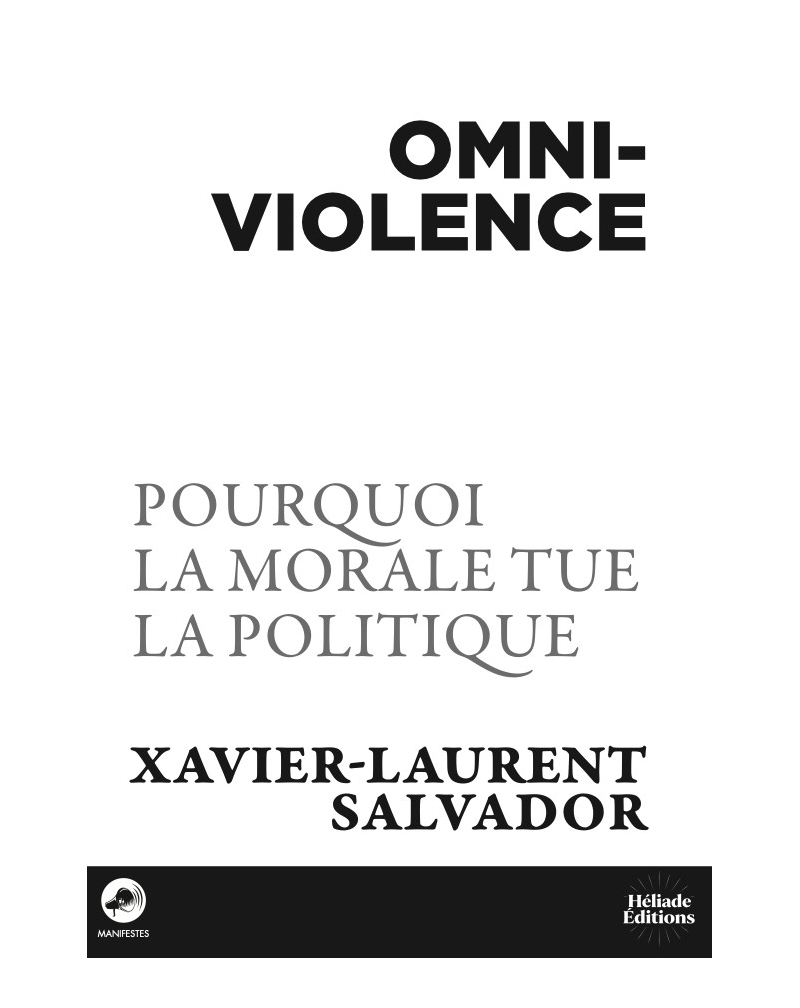 Omniviolence - Pourquoi ma morale tue la politique