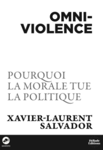 Omniviolence - Pourquoi ma morale tue la politique