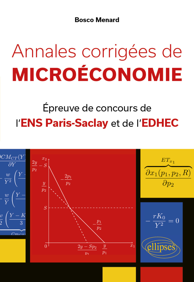 Annales corrigées de microéconomie - Épreuve de concours de l'ENS Paris-Saclay et de l'EDHEC