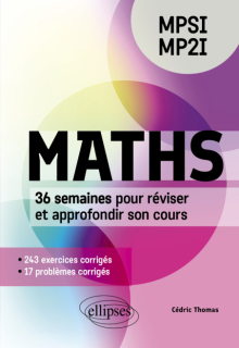 Maths – MPSI/MP2I - 36 semaines pour réviser et approfondir son cours en 260 exercices corrigés