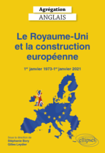 Agrégation Anglais 2027 - Le Royaume-Uni et la construction européenne (1er janvier 1973 - 1er janvier 2021)