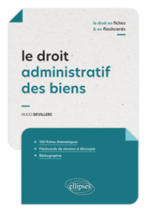 Le droit administratif des biens en fiches et en flashcards
