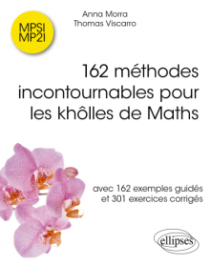 162 méthodes incontournables pour les khôlles de Maths - avec 162 exemples guidés et 301 exercices
