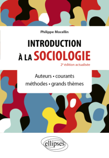 Introduction à la sociologie - Auteurs - Courants - Méthodes  - Grands thèmes - 2e édition