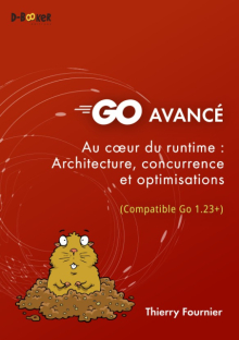 GO avancé - Au cœur du runtime : Architecture, concurrence et optimisations - 1e édition - édition 2026