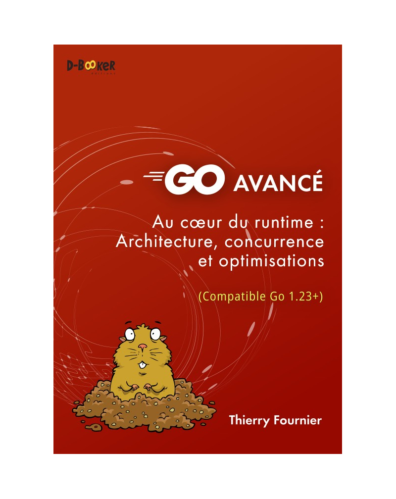 GO avancé - Au cœur du runtime : Architecture, concurrence et optimisations - 1e édition - édition 2026